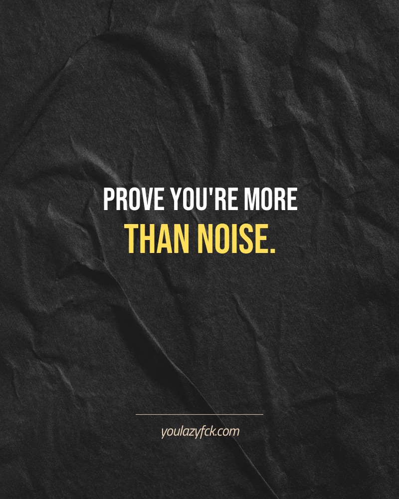 Prove you're more than noise.

Brutally honest motivation for your no-excuses mindset. This quote is part productivity slap, part wake-up call. Whether you're into funny quotes, self-respect, or just tired of sugarcoated advice – this hits.

Find more verbal kicks at YOULAZYFCK.COM

#motivation #brutaltruth #funnyquotes #honestmotivation #noexcuses #selfrespect