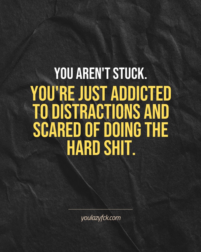 You aren't stuck. You're just addicted to distractions and scared of doing the hard shit.

Brutally honest motivation for your no-excuses mindset. This quote is part productivity slap, part wake-up call. Whether you're into funny quotes, self-respect, or just tired of sugarcoated advice – this hits.

Find more verbal kicks at YOULAZYFCK.COM

#motivation #brutaltruth #funnyquotes #honestmotivation #noexcuses #selfrespect
