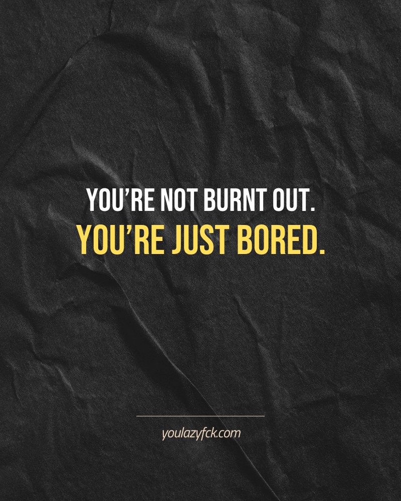 You’re not burnt out. You’re just bored.

Brutally honest motivation for your no-excuses mindset. This quote is part productivity slap, part wake-up call. Whether you're into funny quotes, self-respect, or just tired of sugarcoated advice – this hits.

Find more verbal kicks at YOULAZYFCK.COM

#motivation #brutaltruth #funnyquotes #honestmotivation #noexcuses #selfrespect