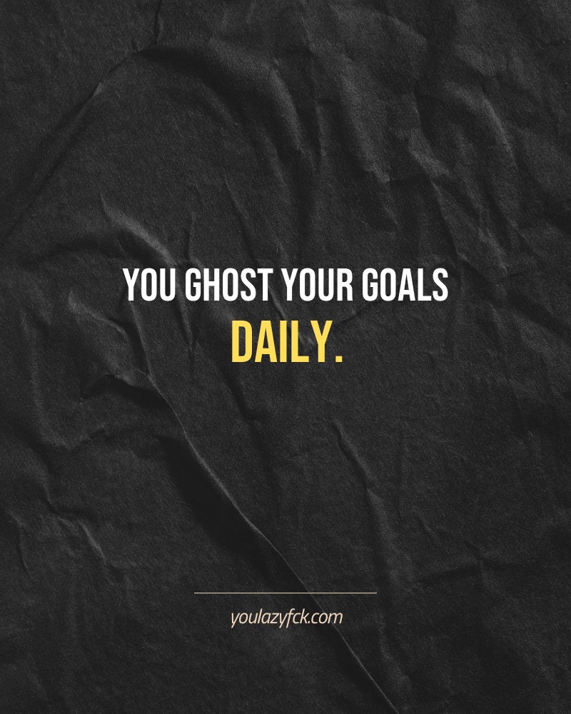 You ghost your goals daily.

Brutally honest motivation for your no-excuses mindset. This quote is part productivity slap, part wake-up call. Whether you're into funny quotes, self-respect, or just tired of sugarcoated advice – this hits.

Find more verbal kicks at YOULAZYFCK.COM

#motivation #brutaltruth #funnyquotes #honestmotivation #noexcuses #selfrespect