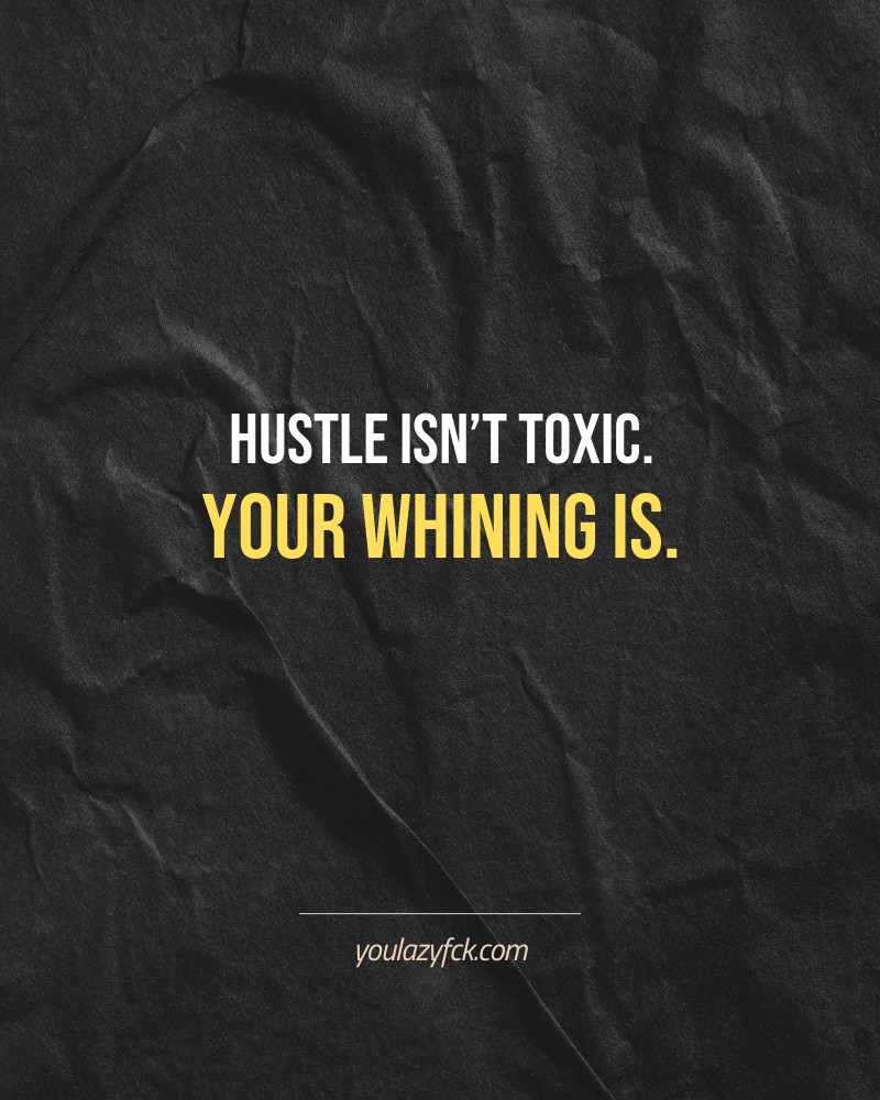 Hustle isn’t toxic. Your whining is.

Brutally honest motivation for your no-excuses mindset. This quote is part productivity slap, part wake-up call. Whether you're into funny quotes, self-respect, or just tired of sugarcoated advice – this hits.

Find more verbal kicks at YOULAZYFCK.COM

#motivation #brutaltruth #funnyquotes #honestmotivation #noexcuses #selfrespect