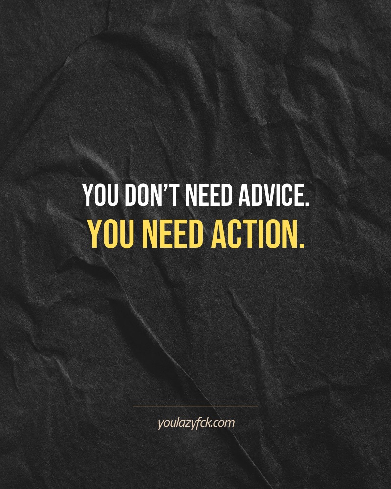You don’t need advice. You need action.

Brutally honest motivation for your no-excuses mindset. This quote is part productivity slap, part wake-up call. Whether you're into funny quotes, self-respect, or just tired of sugarcoated advice – this hits.

Find more verbal kicks at YOULAZYFCK.COM

#motivation #brutaltruth #funnyquotes #honestmotivation #noexcuses #selfrespect
