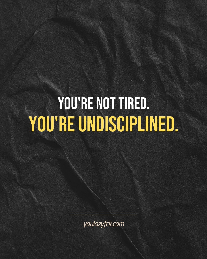 You're not tired. You're undisciplined.

Brutally honest motivation for your no-excuses mindset. This quote is part productivity slap, part wake-up call. Whether you're into funny quotes, self-respect, or just tired of sugarcoated advice – this hits.

Find more verbal kicks at YOULAZYFCK.COM

#motivation #brutaltruth #funnyquotes #honestmotivation #noexcuses #selfrespect