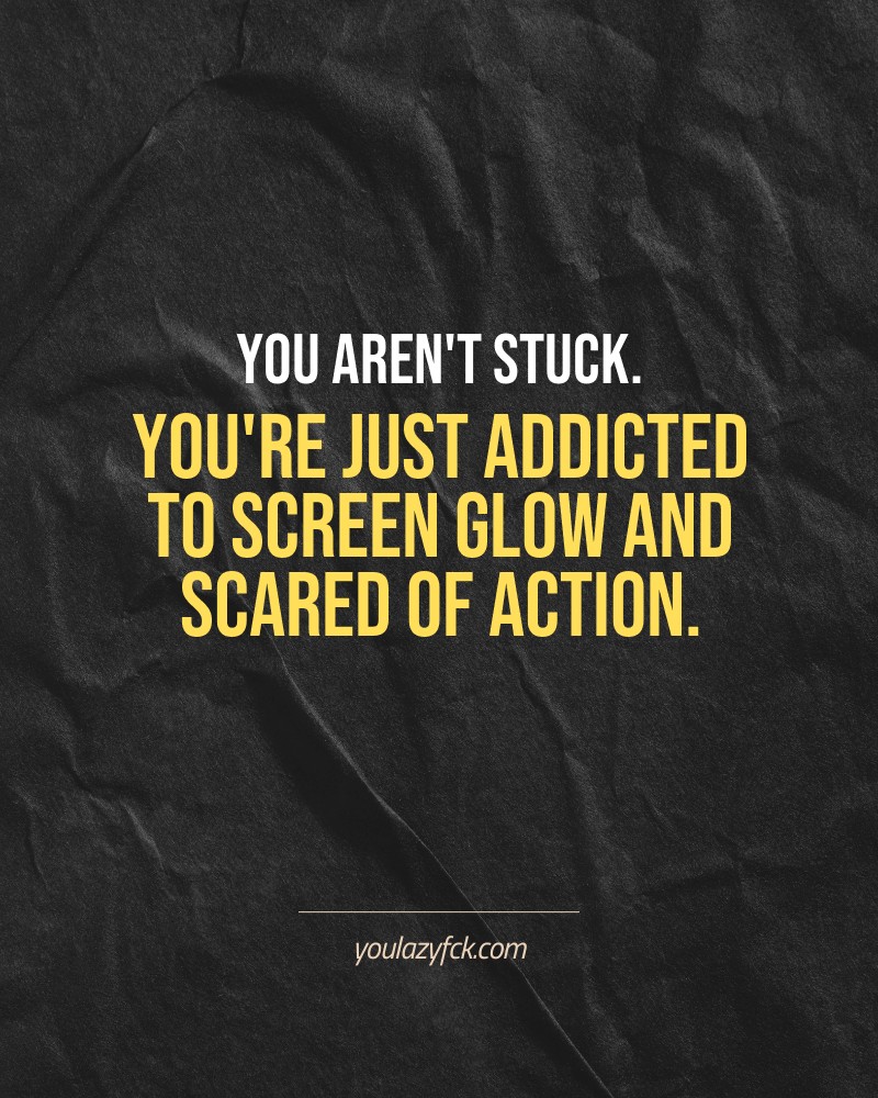 You aren't stuck. You're just addicted to screen glow and scared of action.

Brutally honest motivation for your no-excuses mindset. This quote is part productivity slap, part wake-up call. Whether you're into funny quotes, self-respect, or just tired of sugarcoated advice – this hits.

Find more verbal kicks at YOULAZYFCK.COM

#motivation #brutaltruth #funnyquotes #honestmotivation #noexcuses #selfrespect