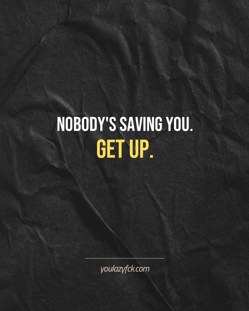 Nobody's saving you. Get up.

Brutally honest motivation for your no-excuses mindset. This quote is part productivity slap, part wake-up call. Whether you're into funny quotes, self-respect, or just tired of sugarcoated advice – this hits.

Find more verbal kicks at YOULAZYFCK.COM

#motivation #brutaltruth #funnyquotes #honestmotivation #noexcuses #selfrespect