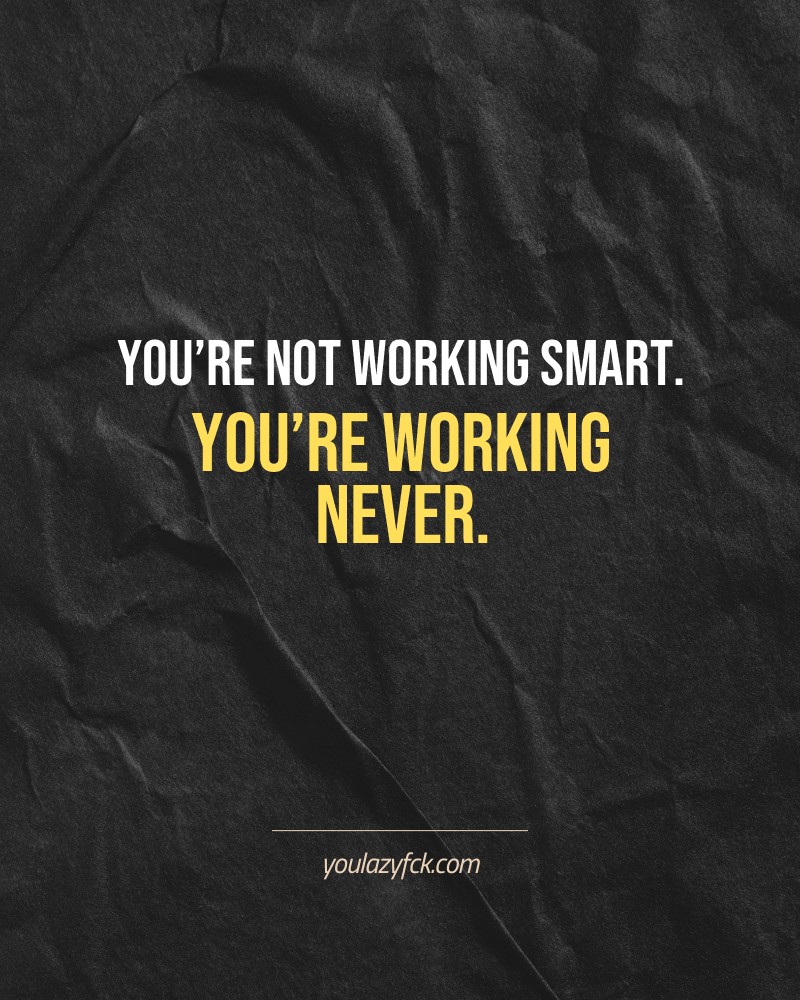 You’re not working smart. You’re working never.

Brutally honest motivation for your no-excuses mindset. This quote is part productivity slap, part wake-up call. Whether you're into funny quotes, self-respect, or just tired of sugarcoated advice – this hits.

Find more verbal kicks at YOULAZYFCK.COM

#motivation #brutaltruth #funnyquotes #honestmotivation #noexcuses #selfrespect