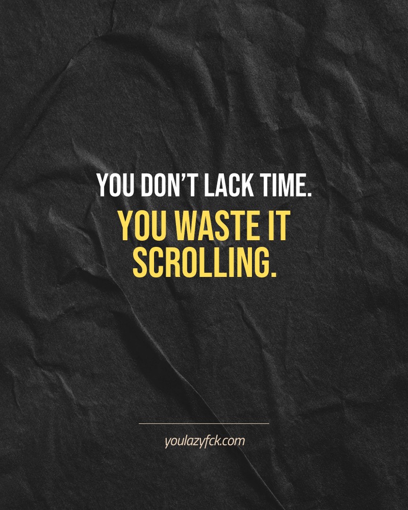 You don’t lack time. You waste it scrolling.

Brutally honest motivation for your no-excuses mindset. This quote is part productivity slap, part wake-up call. Whether you're into funny quotes, self-respect, or just tired of sugarcoated advice – this hits.

Find more verbal kicks at YOULAZYFCK.COM

#motivation #brutaltruth #funnyquotes #honestmotivation #noexcuses #selfrespect