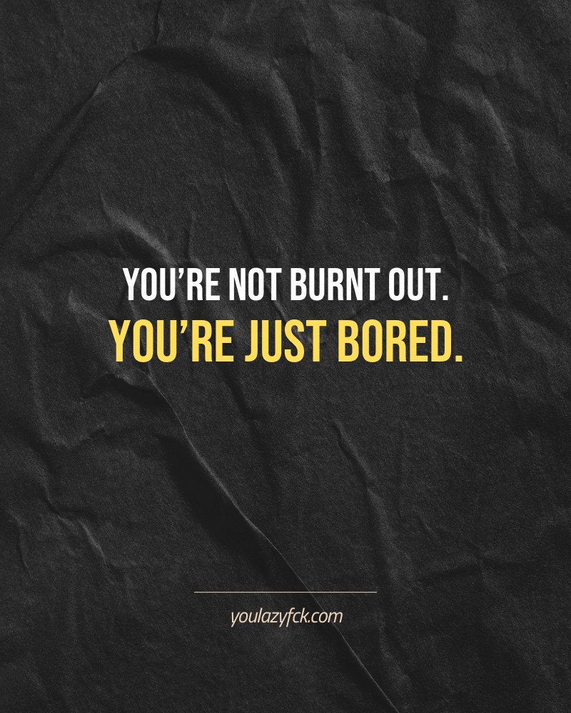 You’re not burnt out. You’re just bored.

Brutally honest motivation for your no-excuses mindset. This quote is part productivity slap, part wake-up call. Whether you're into funny quotes, self-respect, or just tired of sugarcoated advice – this hits.

Find more verbal kicks at YOULAZYFCK.COM

#motivation #brutaltruth #funnyquotes #honestmotivation #noexcuses #selfrespect