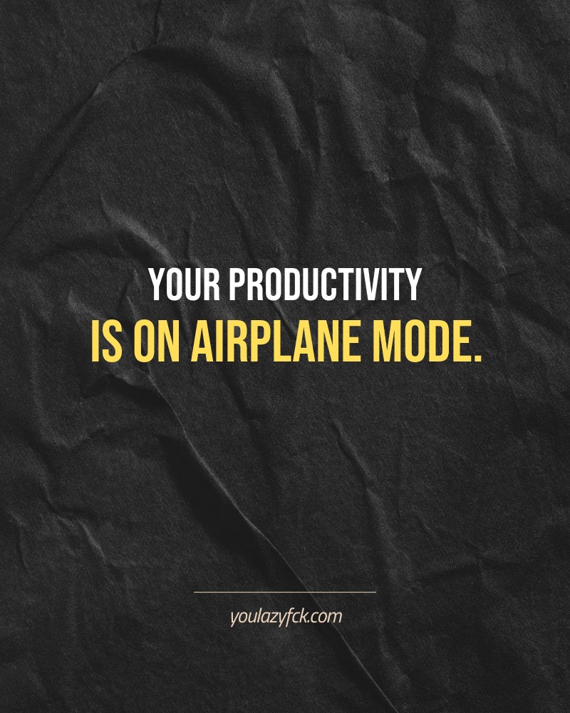 Your productivity is on airplane mode.

Brutally honest motivation for your no-excuses mindset. This quote is part productivity slap, part wake-up call. Whether you're into funny quotes, self-respect, or just tired of sugarcoated advice – this hits.

Find more verbal kicks at YOULAZYFCK.COM

#motivation #brutaltruth #funnyquotes #honestmotivation #noexcuses #selfrespect