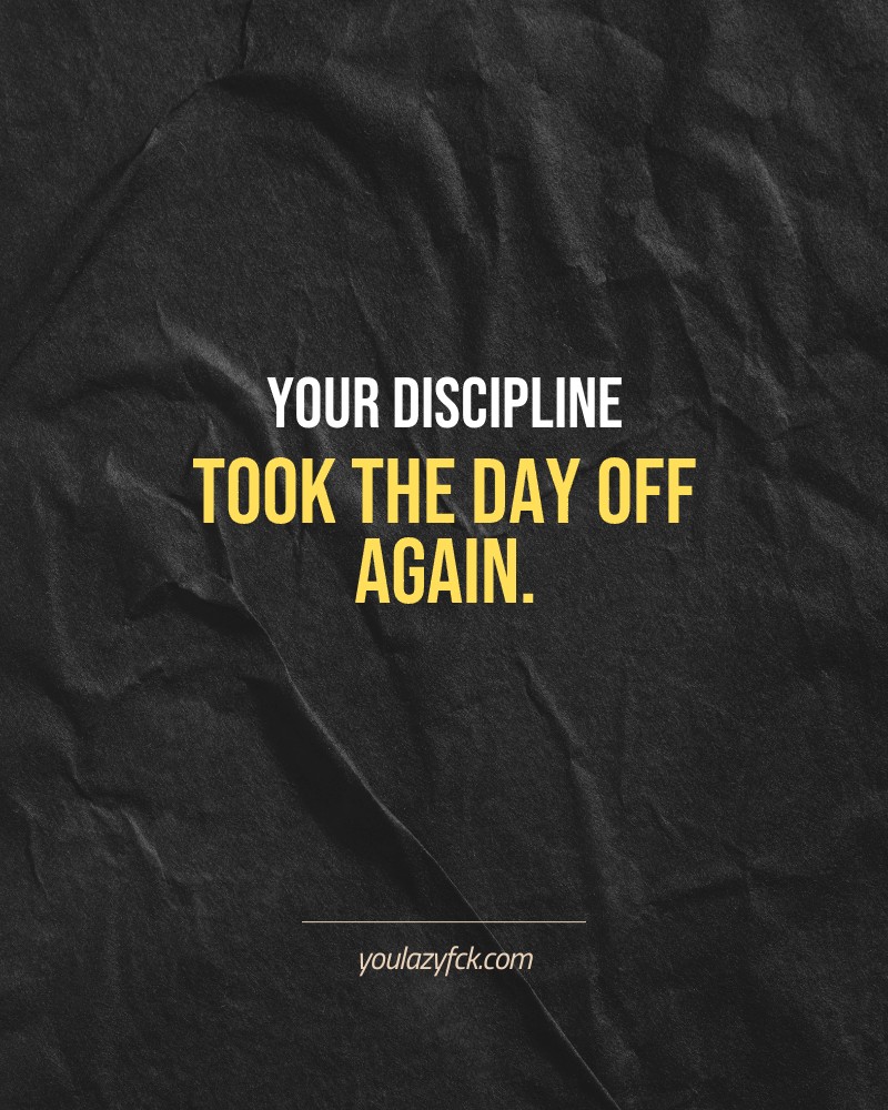 Your discipline took the day off again.

Brutally honest motivation for your no-excuses mindset. This quote is part productivity slap, part wake-up call. Whether you're into funny quotes, self-respect, or just tired of sugarcoated advice – this hits.

Find more verbal kicks at YOULAZYFCK.COM

#motivation #brutaltruth #funnyquotes #honestmotivation #noexcuses #selfrespect