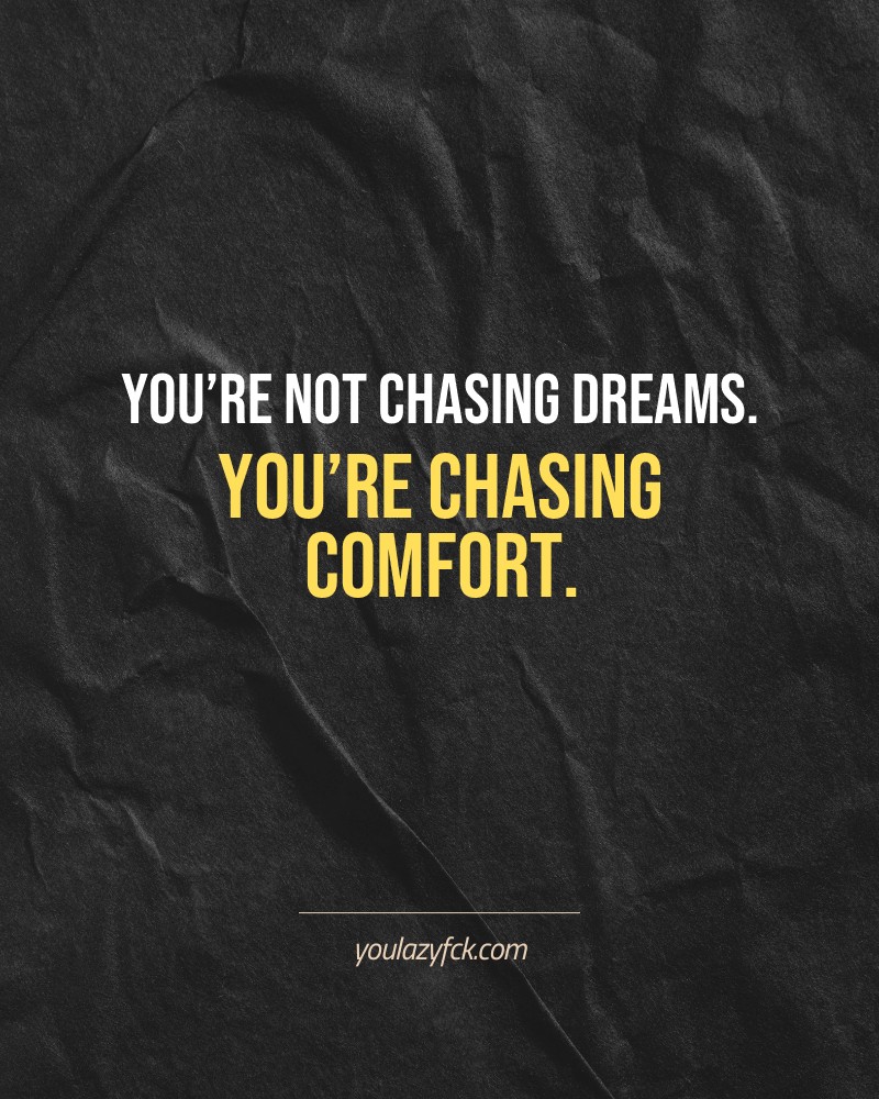 You’re not chasing dreams. You’re chasing comfort.

Brutally honest motivation for your no-excuses mindset. This quote is part productivity slap, part wake-up call. Whether you're into funny quotes, self-respect, or just tired of sugarcoated advice – this hits.

Find more verbal kicks at YOULAZYFCK.COM

#motivation #brutaltruth #funnyquotes #honestmotivation #noexcuses #selfrespect