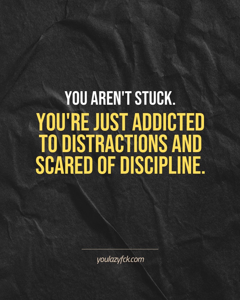 You aren't stuck. You're just addicted to distractions and scared of discipline.

Brutally honest motivation for your no-excuses mindset. This quote is part productivity slap, part wake-up call. Whether you're into funny quotes, self-respect, or just tired of sugarcoated advice – this hits.

Find more verbal kicks at YOULAZYFCK.COM

#motivation #brutaltruth #funnyquotes #honestmotivation #noexcuses #selfrespect
