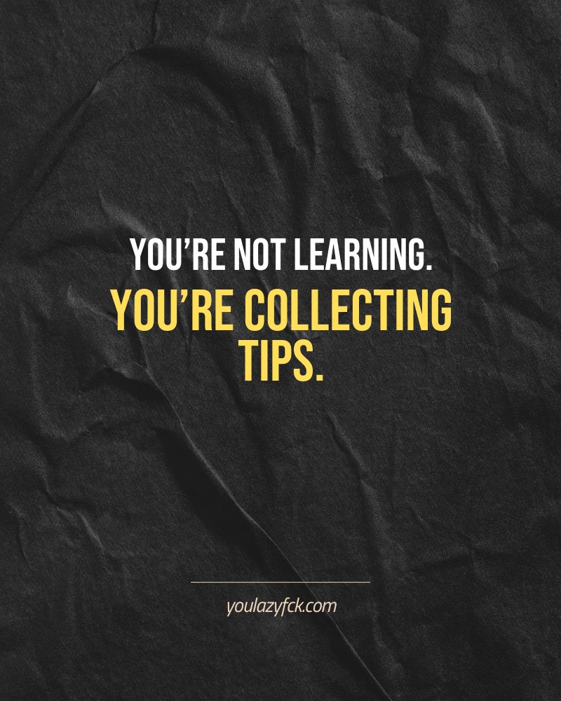 You’re not learning. You’re collecting tips.

Brutally honest motivation for your no-excuses mindset. This quote is part productivity slap, part wake-up call. Whether you're into funny quotes, self-respect, or just tired of sugarcoated advice – this hits.

Find more verbal kicks at YOULAZYFCK.COM

#motivation #brutaltruth #funnyquotes #honestmotivation #noexcuses #selfrespect