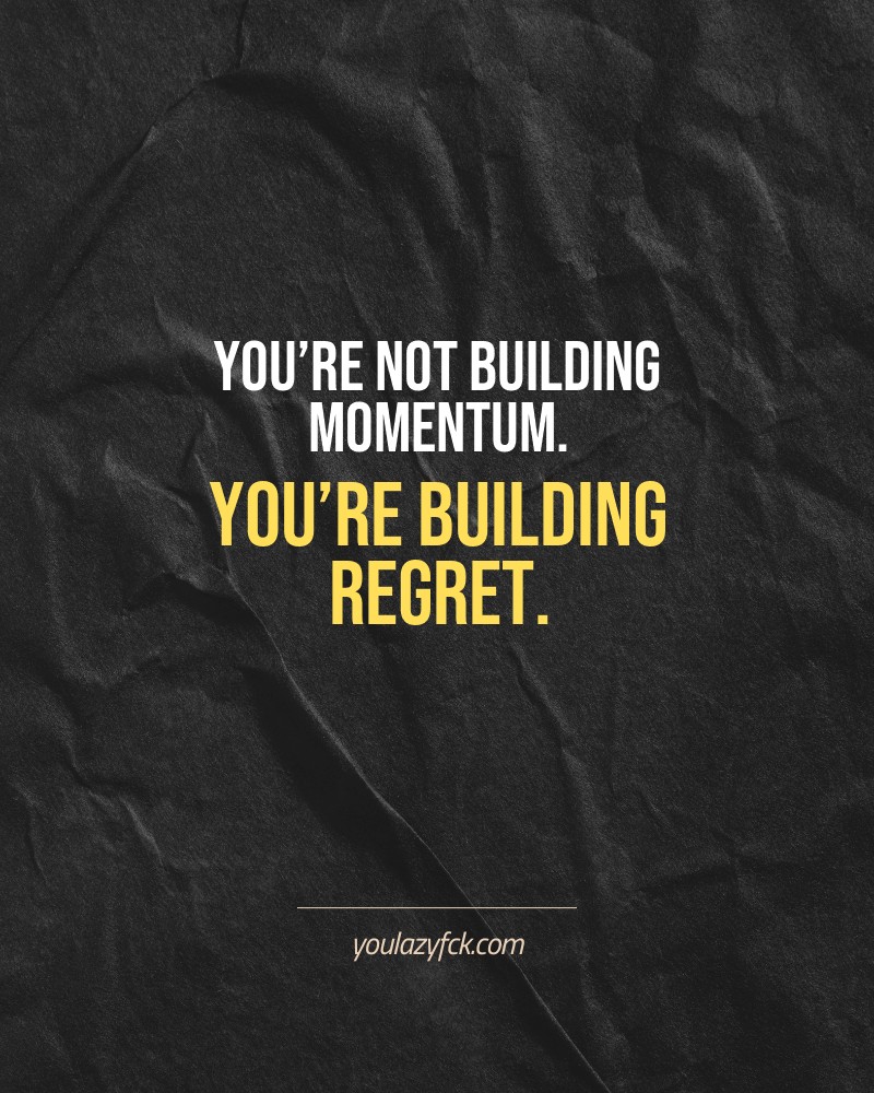 You’re not building momentum. You’re building regret.

Brutally honest motivation for your no-excuses mindset. This quote is part productivity slap, part wake-up call. Whether you're into funny quotes, self-respect, or just tired of sugarcoated advice – this hits.

Find more verbal kicks at YOULAZYFCK.COM

#motivation #brutaltruth #funnyquotes #honestmotivation #noexcuses #selfrespect