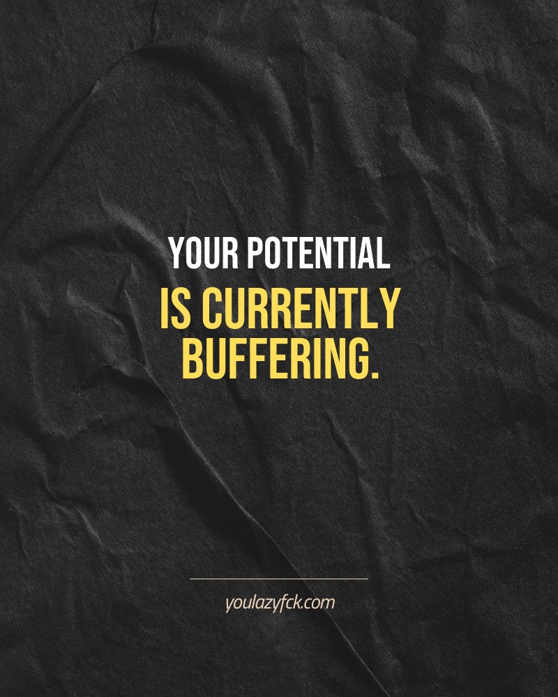 Your potential is currently buffering.

Brutally honest motivation for your no-excuses mindset. This quote is part productivity slap, part wake-up call. Whether you're into funny quotes, self-respect, or just tired of sugarcoated advice – this hits.

Find more verbal kicks at YOULAZYFCK.COM

#motivation #brutaltruth #funnyquotes #honestmotivation #noexcuses #selfrespect