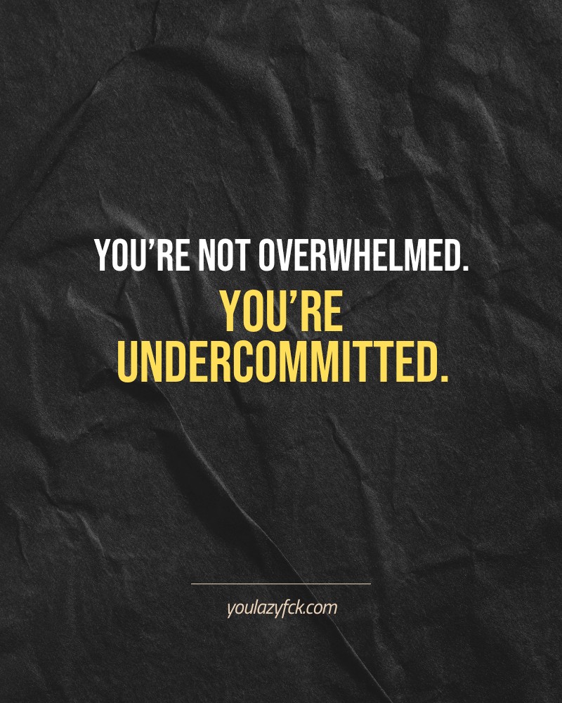 You’re not overwhelmed. You’re undercommitted.

Brutally honest motivation for your no-excuses mindset. This quote is part productivity slap, part wake-up call. Whether you're into funny quotes, self-respect, or just tired of sugarcoated advice – this hits.

Find more verbal kicks at YOULAZYFCK.COM

#motivation #brutaltruth #funnyquotes #honestmotivation #noexcuses #selfrespect