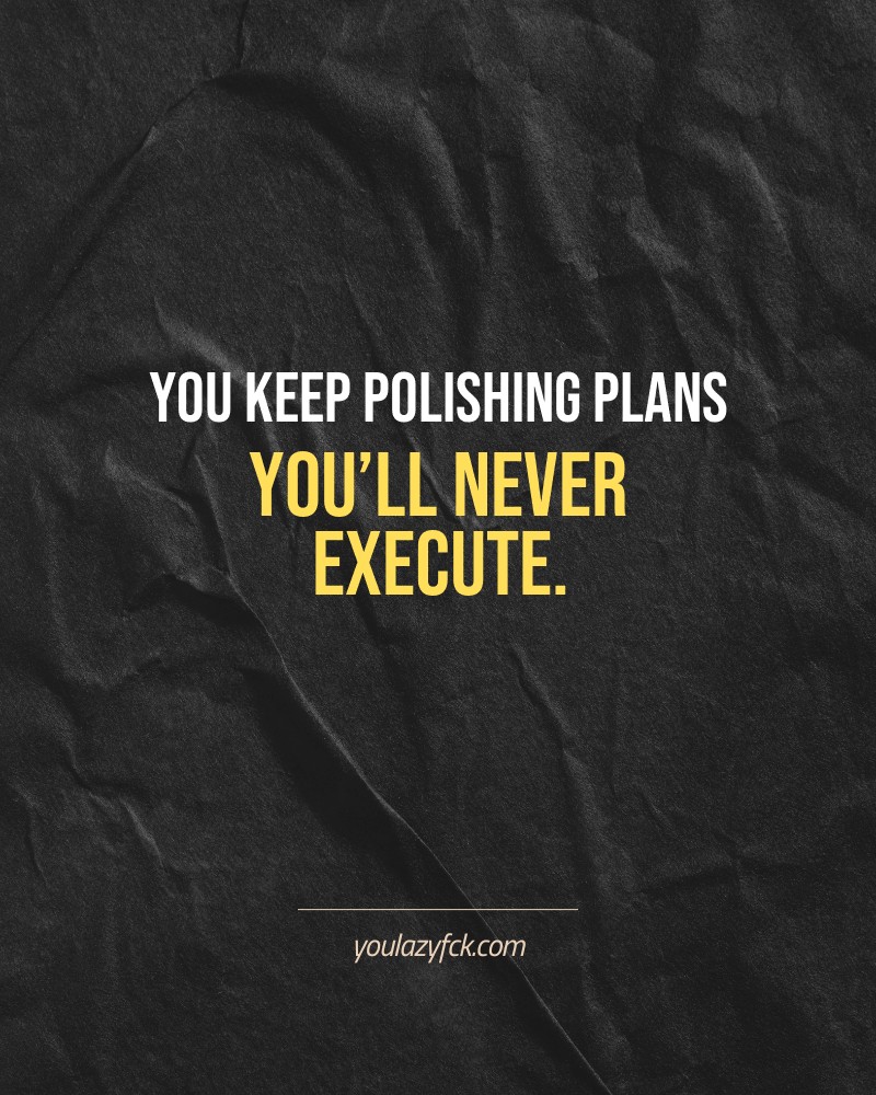 You keep polishing plans you’ll never execute.

Brutally honest motivation for your no-excuses mindset. This quote is part productivity slap, part wake-up call. Whether you're into funny quotes, self-respect, or just tired of sugarcoated advice – this hits.

Find more verbal kicks at YOULAZYFCK.COM

#motivation #brutaltruth #funnyquotes #honestmotivation #noexcuses #selfrespect