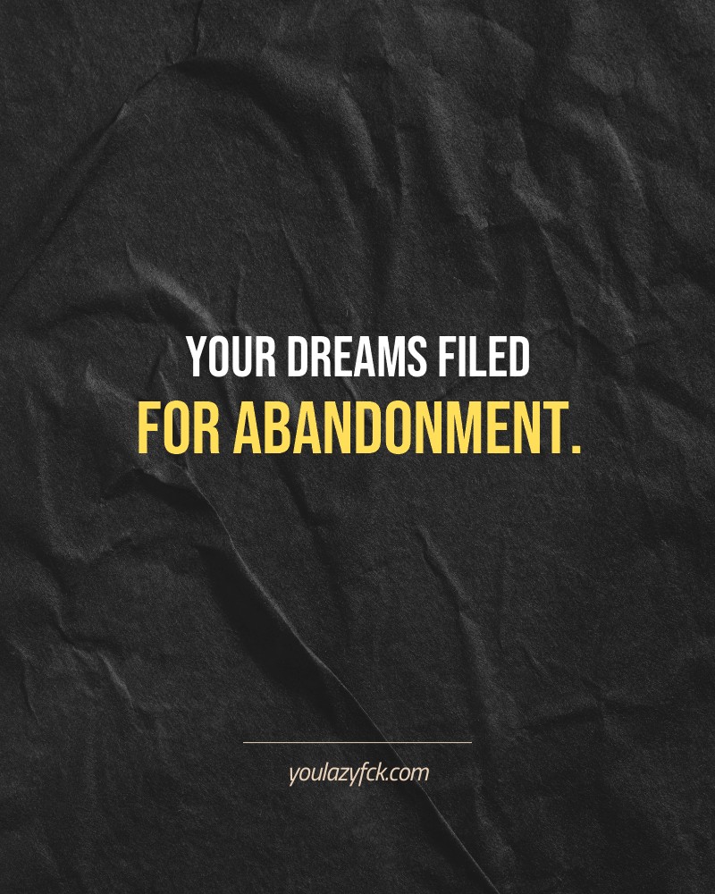 Your dreams filed for abandonment.

Brutally honest motivation for your no-excuses mindset. This quote is part productivity slap, part wake-up call. Whether you're into funny quotes, self-respect, or just tired of sugarcoated advice – this hits.

Find more verbal kicks at YOULAZYFCK.COM

#motivation #brutaltruth #funnyquotes #honestmotivation #noexcuses #selfrespect