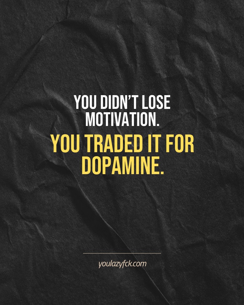 You didn’t lose motivation. You traded it for dopamine.

Brutally honest motivation for your no-excuses mindset. This quote is part productivity slap, part wake-up call. Whether you're into funny quotes, self-respect, or just tired of sugarcoated advice – this hits.

Find more verbal kicks at YOULAZYFCK.COM

#motivation #brutaltruth #funnyquotes #honestmotivation #noexcuses #selfrespect