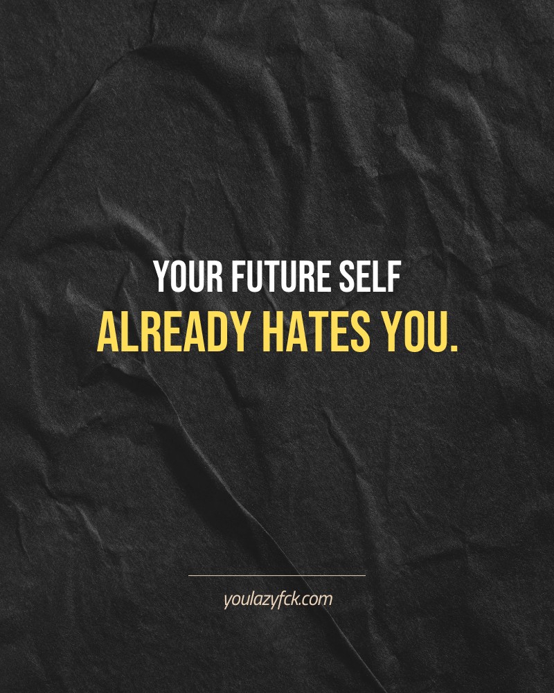 Your future self already hates you.

Brutally honest motivation for your no-excuses mindset. This quote is part productivity slap, part wake-up call. Whether you're into funny quotes, self-respect, or just tired of sugarcoated advice – this hits.

Find more verbal kicks at YOULAZYFCK.COM

#motivation #brutaltruth #funnyquotes #honestmotivation #noexcuses #selfrespect