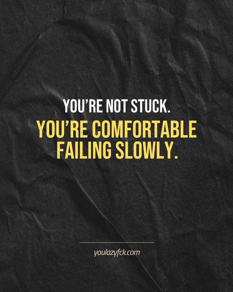 You’re not stuck. You’re comfortable failing slowly.

Brutally honest motivation for your no-excuses mindset. This quote is part productivity slap, part wake-up call. Whether you're into funny quotes, self-respect, or just tired of sugarcoated advice – this hits.

Find more verbal kicks at YOULAZYFCK.COM

#motivation #brutaltruth #funnyquotes #honestmotivation #noexcuses #selfrespect